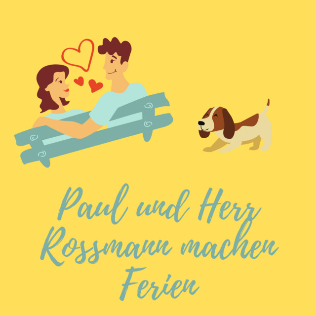 Paul und Herr Rossmann machen Ferien (Teil 1) Lesung aus Menschen A1.1 Literatur von Hueber